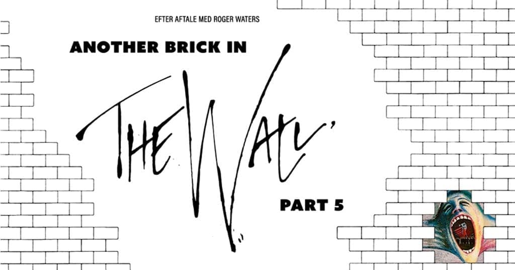 ANOTHER BRICK IN THE WALL, PART 5