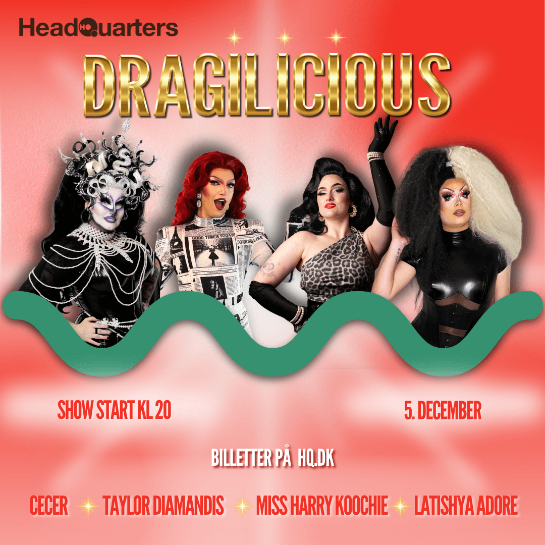 DRAGILICIOUS - Dragshow på HeadQuarters (X-mas Edition!)