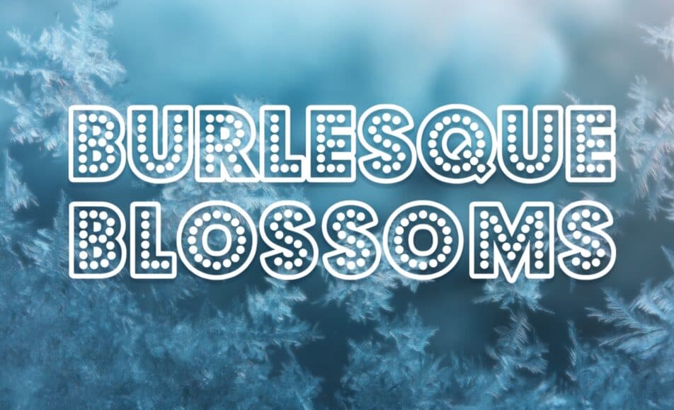 SOLD OUT: Burlesque Blossoms 2026 – Burleskin kuumimmat tulokkaat!