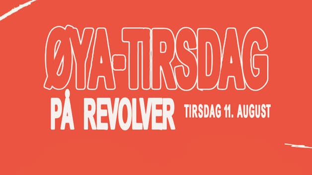 ØYA - TIRSDAG x REVOLVER