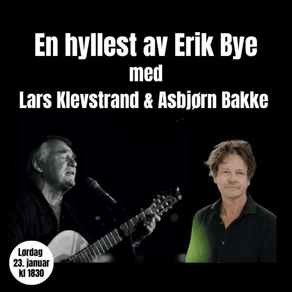Varig vind! En kveld med 100-åringen Erik Bye med Lars Klevstrand og Asbjørn Bakke.