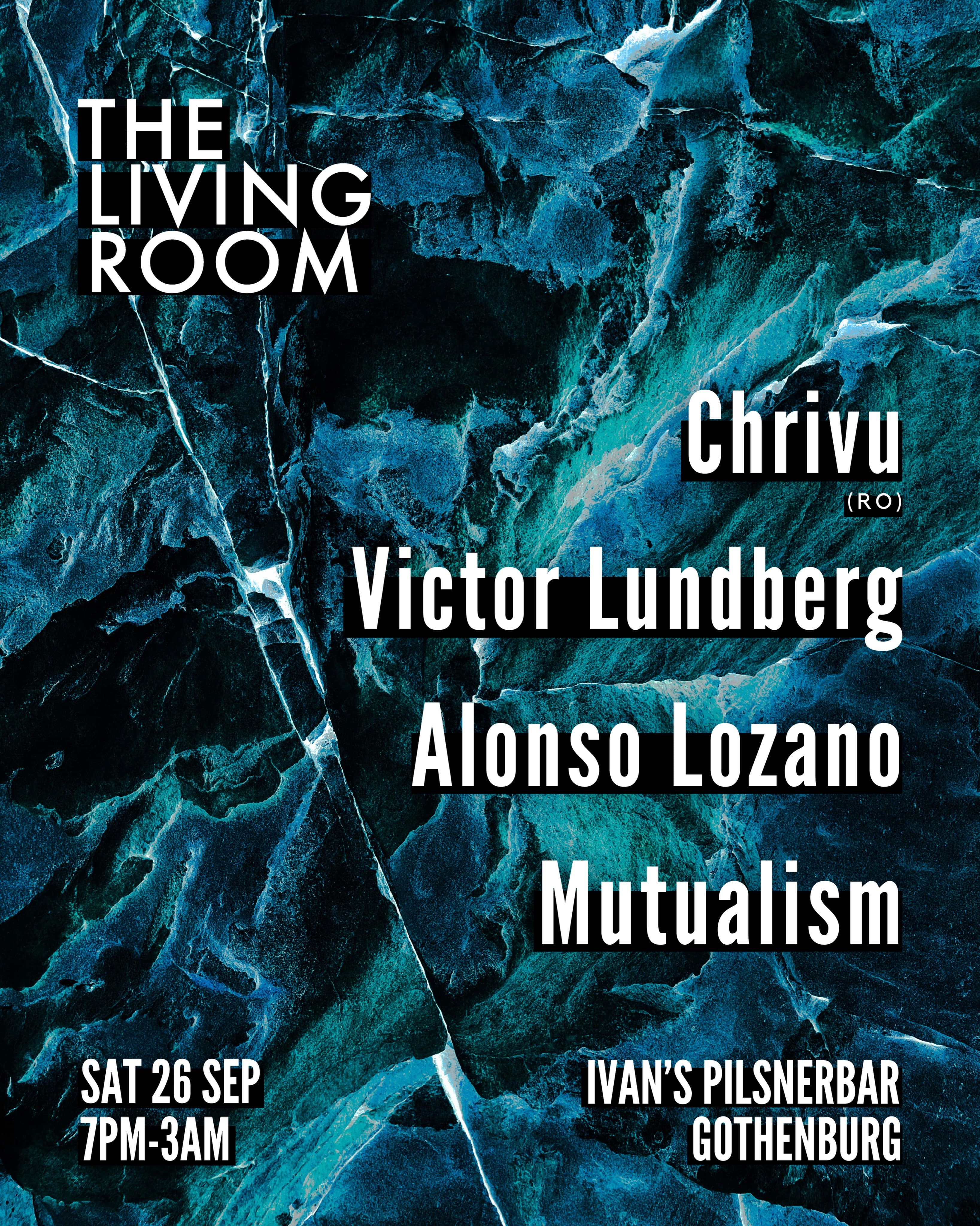 The Living Room w/ Chrivu (RO), Victor Lundberg, Alonso Lozano & Mutualism