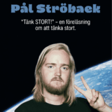PÅL STRÖBAEK ”Tänk STORT!”